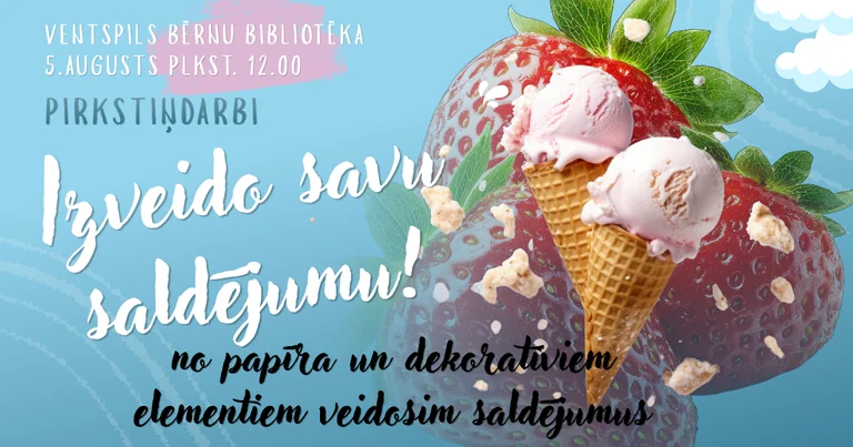 Ventspilī 5. augustā notiek pirkstiņdarbi “Izveido savu saldējumu!”